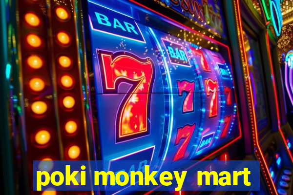 poki monkey mart